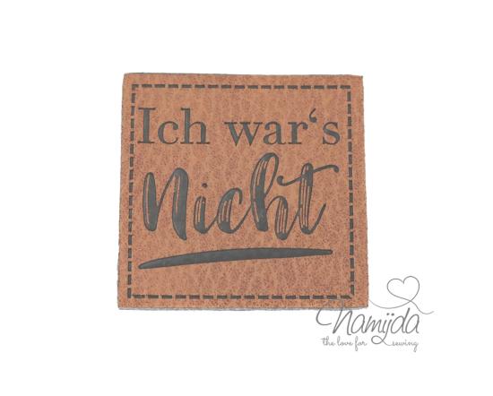 1 Stück - KuNSTLEDER LABEL - Ich war´s Nicht - AUFNÄHER MIT VORGEDRUCKTER NÄHNAHT - 40mm x 40mm