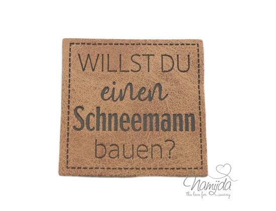 1 Stück - KuNSTLEDER LABEL - WILLST DU einen Schneemann bauen?  - AUFNÄHER MIT VORGEDRUCKTER NÄHNAHT - 40mm x 40mm